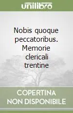 Vendita Finale Nobis quoque peccatoribus. Memorie clericali trentine