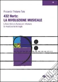 Compra Adesso 432 hertz la rivoluzione musicale. L‘accordatura aurea per intonare la musica alla biologia