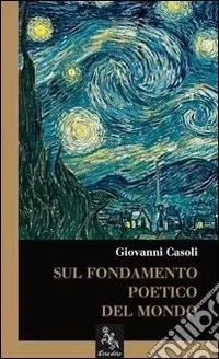 Direttamente Dal Produttore Sul fondamento poetico del mondo