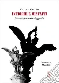 Intrighi e misfatti. Marozia fra storia e leggenda Direttamente Dal Produttore