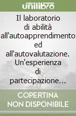 Reso Gratuito Il laboratorio di abilità all‘autoapprendimento ed all‘autovalutazione. Un‘esperienza di partecipazione attiva alla didattica