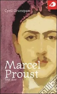 Offerta Limitata Marcel Proust. Tout dire