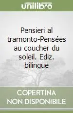 Nuova Collezione Pensieri al tramonto-Pensées au coucher du soleil. Ediz. bilingue