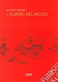 Prezzo Ridotto L‘albero del riccio. Sa mata de s‘eritzu. Sa mata de s‘arritzoni. Testo sardo e italiano