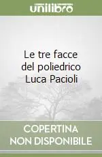 Le tre facce del poliedrico Luca Pacioli Di Tendenza