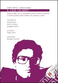 Ordina Subito Il caso Valarioti. Rosarno 1980 così la n‘drangheta uccise un politico (onesto) e diventò padrona della Calabria. Un processo a metà