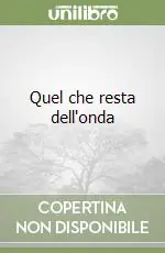 Nuovo Arrivo Quel che resta dell‘onda
