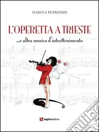 Ordina Subito L‘operetta a Trieste... e altra musica di intrattenimento