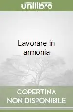 Lavorare in armonia Non Perdere