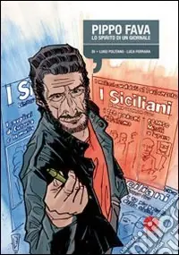 Pippo Fava. Lo spirito di un giornale Novità