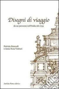 Disegni di viaggio. Un percorso nell‘Italia del 1753. Ediz. illustrata Pagamento Sicuro