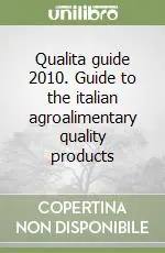 Qualita guide 2010. Guide to the italian agroalimentary quality products Subito Disponibile