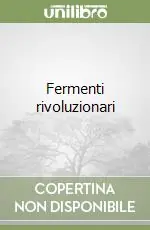 Esclusivo Fermenti rivoluzionari
