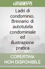 Ladri di condominio. Breviario di autotutela condominiale ed illustrazione pratica Super Prezzo