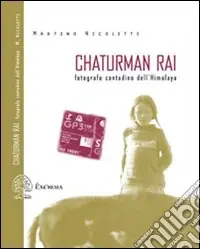 Occasione Imperdibile Chaturman Rai. Fotografo contadino dell‘Himalaya. Ediz. illustrata