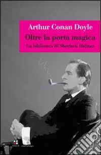 Di Tendenza Oltre la porta magica. La biblioteca di Sherlock Holmes