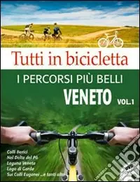 Tutti in bicicletta. I percorsi più belli. Con DVD. Vol. 1 Veneto Promozione Esclusiva