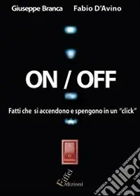 On/off. Fatti che si spengono e riaccendono con un click Nuovo Arrivo