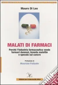 Bestseller Malati di farmaci. Perché l‘industria farmaceutica vende farmaci, inventa malattie e specula sul cancro