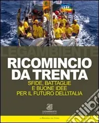 Ricomincio da trenta. Sfide, battaglie e buone idee per il futuro dell‘Italia Super Prezzo