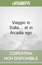 Viaggio in Italia... et in Arcadia ego Occasione Imperdibile