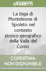 Soddisfatti O Rimborsati La biga di Monteleone di Spoleto nel contesto storico-geografico della Valle del Corno