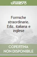 Popolare Formiche straordinarie. Ediz. italiana e inglese