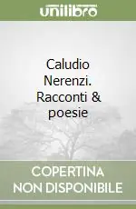 Compra Oggi Stesso Caludio Nerenzi. Racconti & poesie