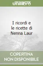Bestseller I ricordi e le ricette di Nenna Laur