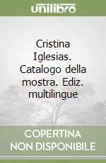 Nuova Collezione Cristina Iglesias. Catalogo della mostra. Ediz. multilingue