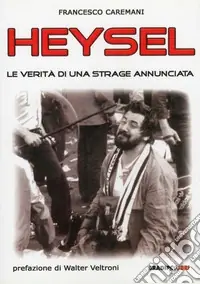Sconto Heysel. Le verità di una strage annunciata