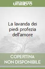 Nuovo Arrivo La lavanda dei piedi profezia dell‘amore