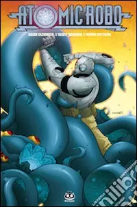 Atomic Robo. Vol. 3 Atomic Robo e l‘ombra dal tempo ignoto Must-Have