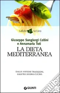 La dieta mediterranea. Dalle antiche tradizioni, salute e buona cucina Promozione Esclusiva
