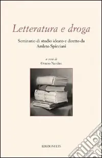 Popolare Letteratura e droga. Seminario di studio ideato e diretto da Amleto Spicciani