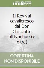Must-Have Il Revival cavalleresco dal Don Chisciotte all‘Ivanhoe (e oltre)