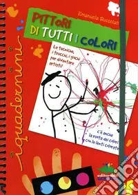 Pittori di tutti i colori. Ediz. illustrata. Con gadget Occasione