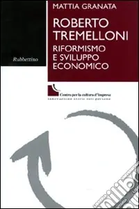 Roberto Tremelloni. Riformismo e sviluppo economico Nuova Collezione