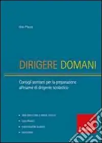 Di Tendenza Dirigere domani. Test, elaborati e tracce di risoluzione di caso per la preparazione al concorso di dirigente scolastico
