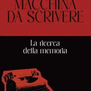 Novità Macchina da scrivere. La ricerca della memoria. Ediz. illustrata