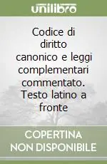 Codice di diritto canonico e leggi complementari commentato. Testo latino a fronte Subito Disponibile