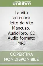 Compra Online La Vita autentica letto da Vito Mancuso. Audiolibro. CD Audio formato MP3