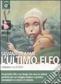 L‘Ultimo elfo letto da Mietta. Audiolibro. CD Audio formato MP3 Ordina Subito