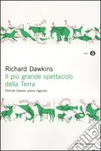 Il Più grande spettacolo della terra. Perché Darwin aveva ragione Reso Gratuito