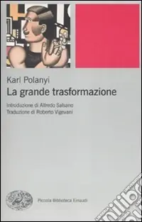La grande trasformazione. Le origini economiche e politiche della nostra epoca Soddisfatti O Rimborsati