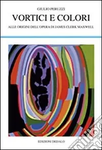 Bestseller Vortici e colori. Alle origini dell‘opera di James Clerk Maxwell