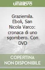 Graziemila. Eboli, San Nicola Varco cronaca di uno sgombero. Con DVD Offerta Del Giorno