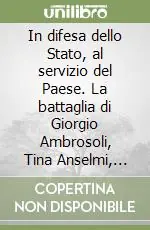 In difesa dello Stato, al servizio del Paese. La battaglia di Giorgio Ambrosoli, Tina Anselmi, Paolo Baffi, Silvio Novembre, Mario Sarcinelli Economico
