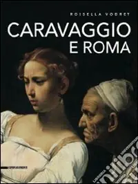 Caravaggio e Roma. Itinerario. Ediz. illustrata Occasione Imperdibile