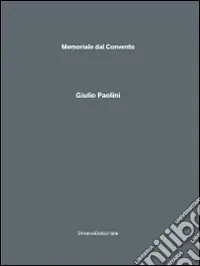 Giulio Paolini. Memoriale dal Convento. Catalogo della mostra (Monteciccardo, 18 luglio-17 ottobre 2010). Ediz. illustrata Ordina Subito